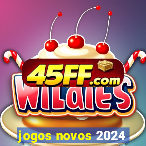 jogos novos 2024